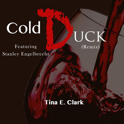 Cold Duck (Remix) (feat. Stanley Engelbrecht)/Tina E. Clark
