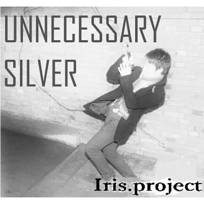 UNNECESSARY SILVER/Iris.project