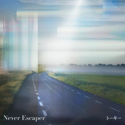 Never Escaper/トーキー