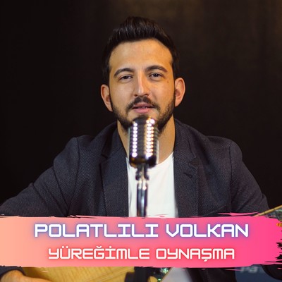Yuregimle Oynasma/Polatlili Volkan