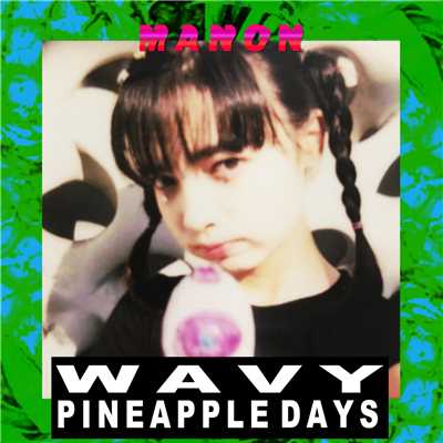 シングル/WAVY PINEAPPLE DAYS/MANON