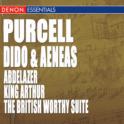 Purcell: Dido and Aeneas - Abdelazer - King Arthur or The British Worthy Suite/Various Artists