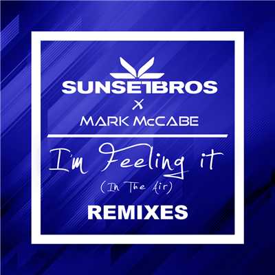 シングル/I'm Feeling It (In The Air) (Sunset Bros X Mark McCabe ／ Code Black Remix)/Sunset Bros／Mark McCabe