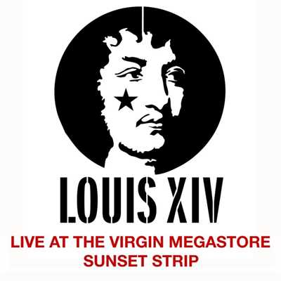 Louis XIV (Live @ Virgin Megastore)/Louis XIV