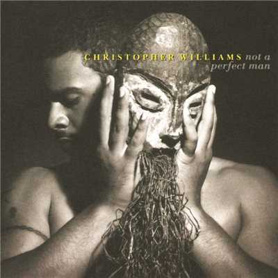 Not A Perfect Man/Christopher Williams