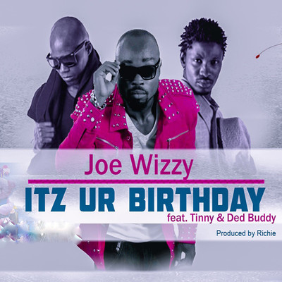 Itz ur Birthday (feat. Tinny & Ded Buddy)/Joe Wizzy