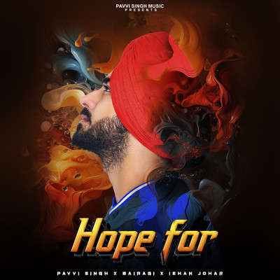 Hope For/Pavvi Singh, Bairagi & Ishan Johar