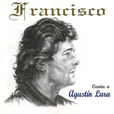 Canta a Agustin Lara/Francisco