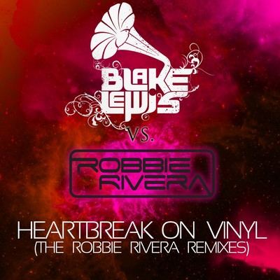 Heartbreak on Vinyl (Robbie Rivera's Juicy Radio Edit)/Blake Lewis Vs. Robbie Rivera