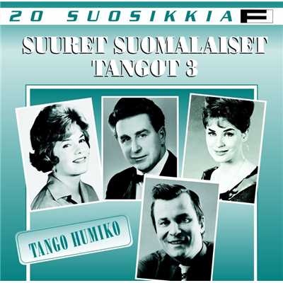20 Suosikkia ／ Suuret suomalaiset tangot 3 ／ Tango humiko/Various Artists