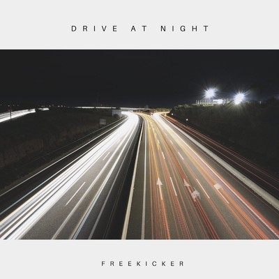 Drive at night/FREEKICKER