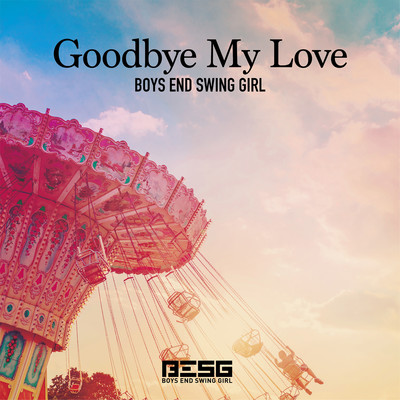 シングル/Goodbye My Love/BOYS END SWING GIRL