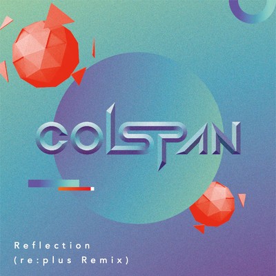 Reflection (re:plus Remix)/colspan