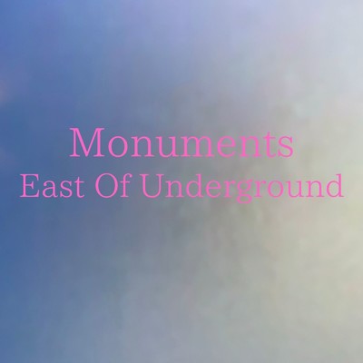 アルバム/East Of Underground/Monuments