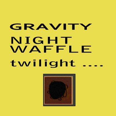 abstrk/GRAVITY NIGHT WAFFLE