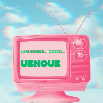UENOUE (feat. hicly & つるよし)/Universal Radio