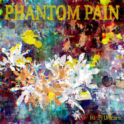シングル/PHANTOM PAIN/Hi-Fi Un！corn