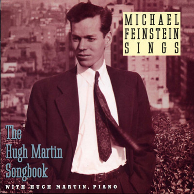 アルバム/Michael Feinstein Sings ／ The Hugh Martin Songbook/マイケル・ファインスタイン
