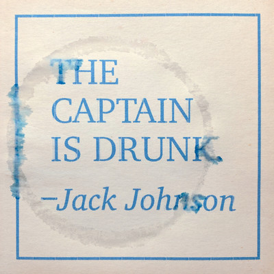 The Captain Is Drunk/Jack Johnson