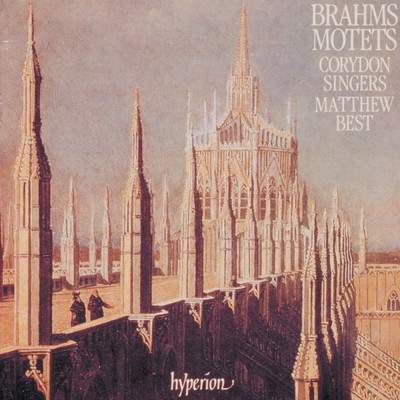 Brahms: Fest- und Gedenkspruche, Op. 109: No. 1, Unsere Vater hofften auf dich/Matthew Best／Corydon Singers
