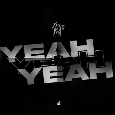 Yeah Yeah Yeah (Explicit)/YXNG K.A