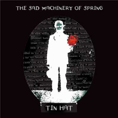 The Sad Machinery Of Spring/Tin Hat