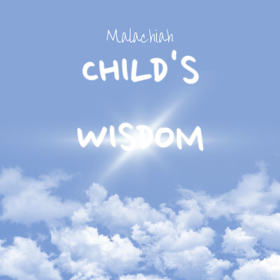 Child's wisdom/Malachiah