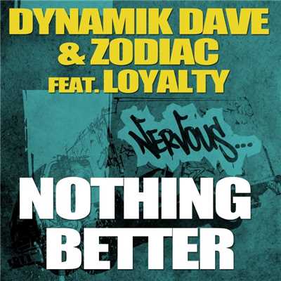 シングル/Nothing Better feat. Loyalty (Milkwish Remix)/Dynamik Dave & Zodiac
