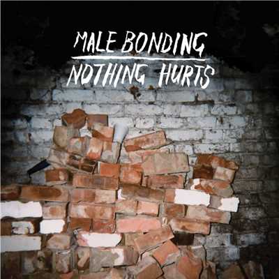 Nothing Hurts/Male Bonding