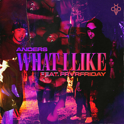 What I Like (feat. FRVRFRIDAY)/anders／6ixBuzz