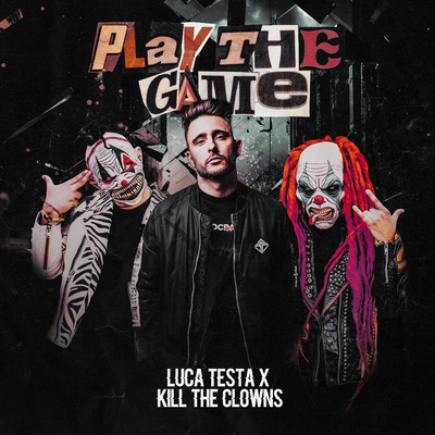 Play The Game/Luca Testa & Kill The Clowns