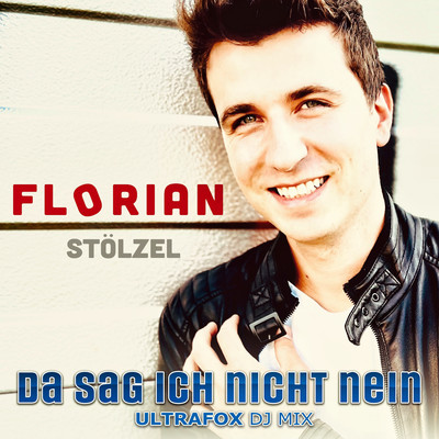 シングル/Da sag ich nicht nein (UltraFox DJ Mix)/Florian Stolzel