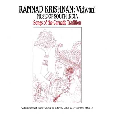 Vidwan: Music of South India -- Songs Of The Carnatic Tradition/Ramnad Krishnan