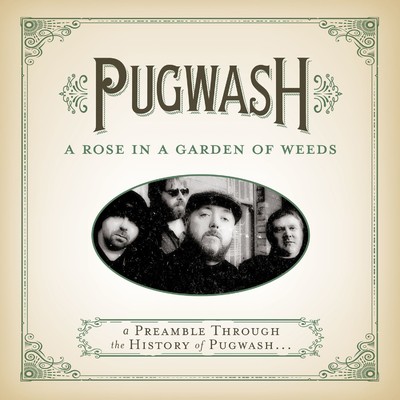 アルバム/A Rose In A Garden Of Weeds: A Preamble Through The History Of Pugwash.../Pugwash