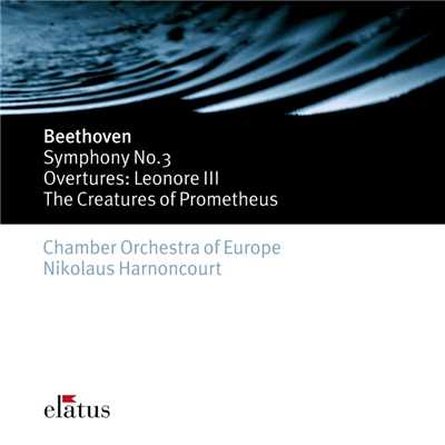Leonore Overture No. 3, Op. 72b/Chamber Orchestra of Europe & Nikolaus Harnoncourt