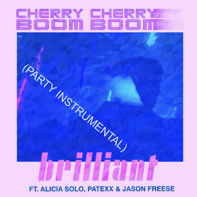 Brilliant (feat. Alicia Solo, Patexx & Jason Freese) [Party Instrumental]/Cherry Cherry Boom Boom