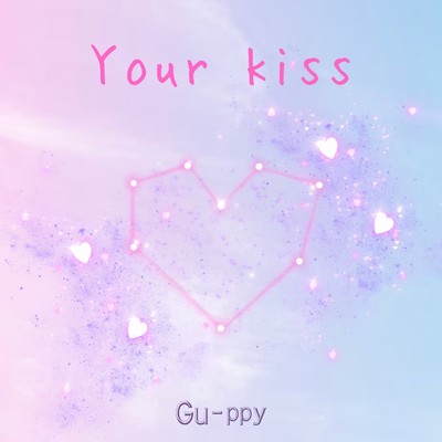 Your kiss/Gu-ppy