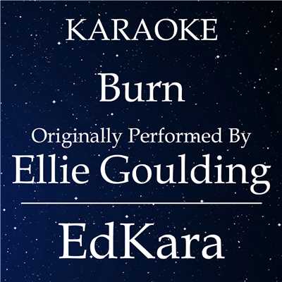 シングル/Burn (Originally Performed by Ellie Goulding) [Karaoke No Guide Melody Version]/EdKara