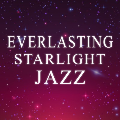 アルバム/Everlasting Starlight Jazz/Various Artists