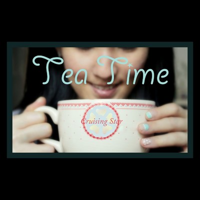 Tea Time/Cruising☆Star