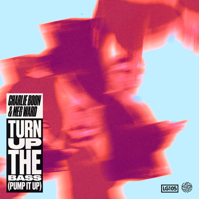 Turn Up The Bass (Pump It Up) (Extended Edit)/Charlie Boon／Meg Ward