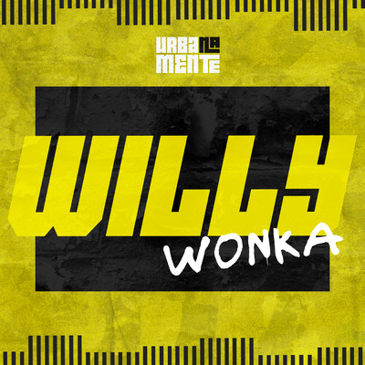 Willy Wonka (featuring Vk Mac)/Urbanamente／Mc Anjim／Dalua
