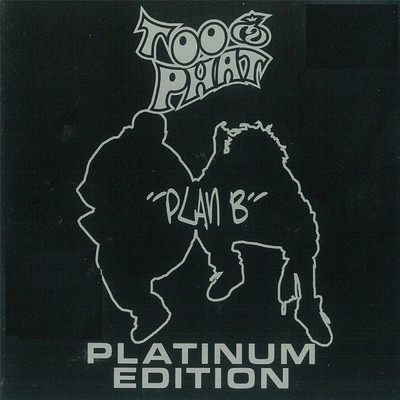 アルバム/Plan B (Platinum Edition)/Too Phat
