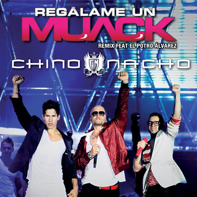 シングル/Regalame Un Muack (featuring El Potro Alvarez／Remix)/Chino & Nacho