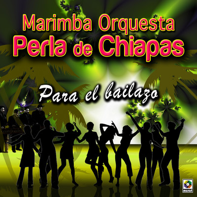 アルバム/Para El Bailazo/Marimba Orquesta Perla de Chiapas