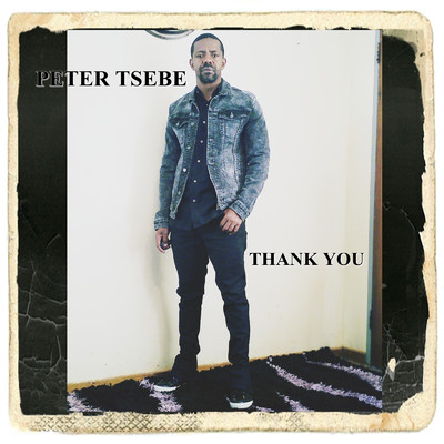 Thank You/Peter Tsebe