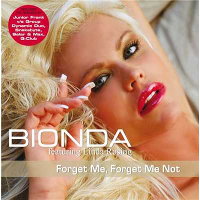 シングル/Forget Me, Forget Me Not (feat. Linda Rosing) [Junoir Frank Vs the Group Dynamic Mix]/Bionda