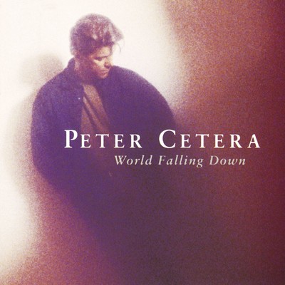 World Falling Down/Peter Cetera