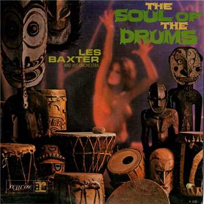 The Soul Of The Drums/Les Baxter Orchestra