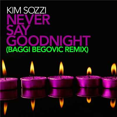 シングル/Never Say Goodnight (Baggi Begovic Instrumental)/Kim Sozzi